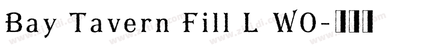 Bay Tavern Fill L W0字体转换 Bay Tavern Fill L W0字体转换